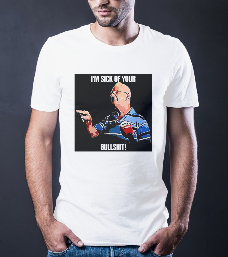 I'm Sick Of Your Bullshit Sky News Man Pointing T-Shirt