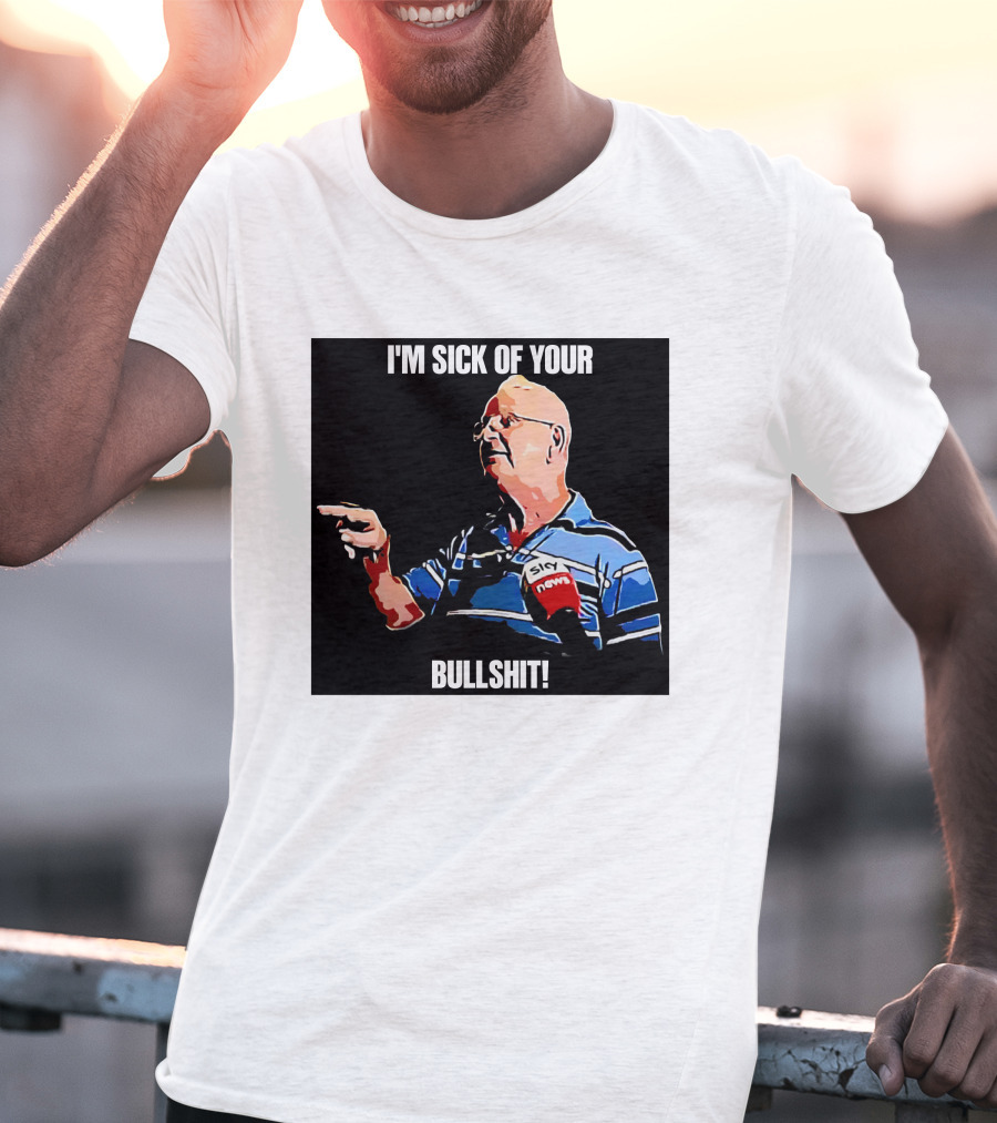 I'm Sick Of Your Bullshit Sky News Man Pointing T-Shirt