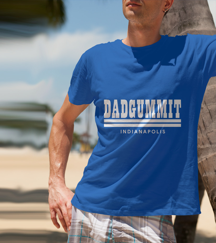 DADGUMMIT INDIANAPOLIS T-Shirt