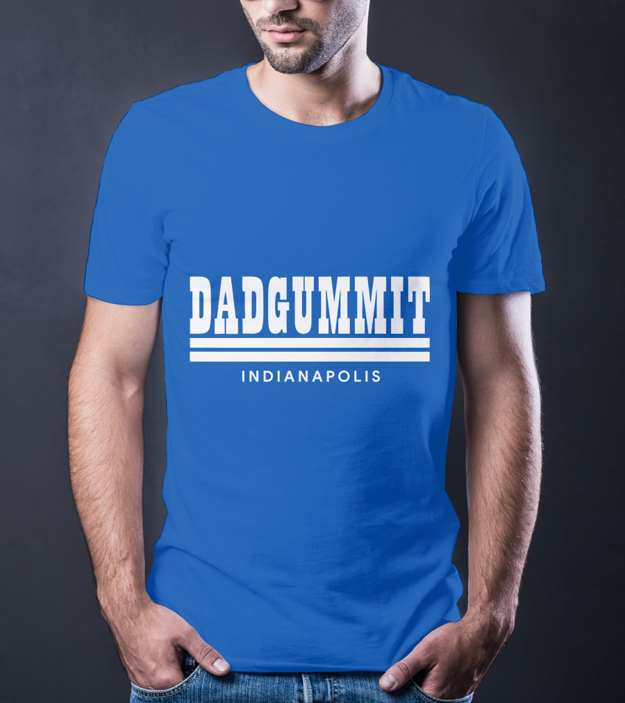 DADGUMMIT INDIANAPOLIS T-Shirt