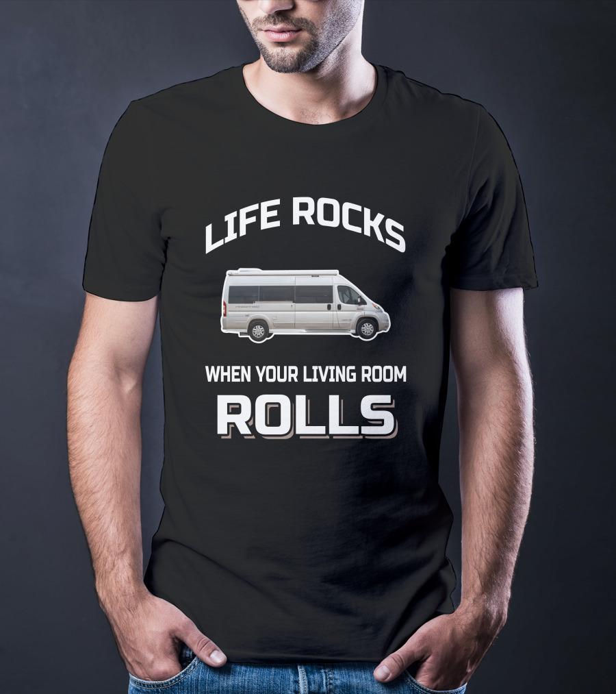 Life Rocks When Your Living Room Rolls Pleasure Way RV T-Shirt