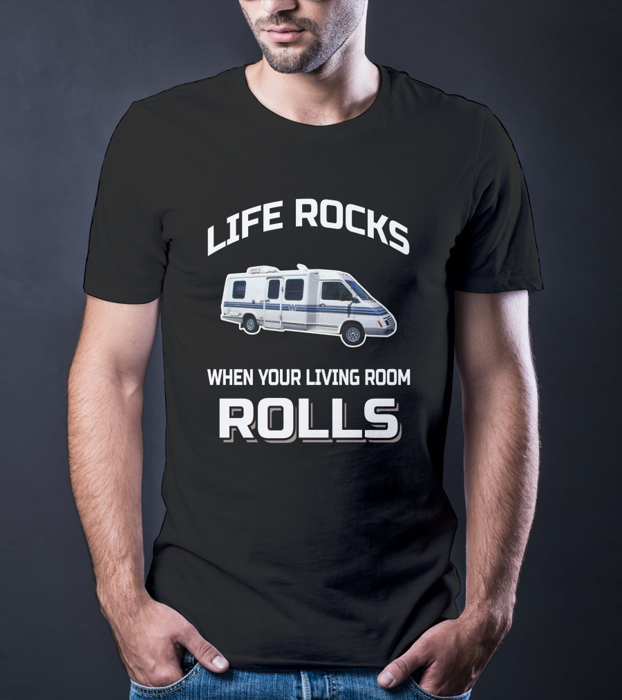 Life Rocks When Your Living Room Rolls Winnebago LeSharo T-Shirt