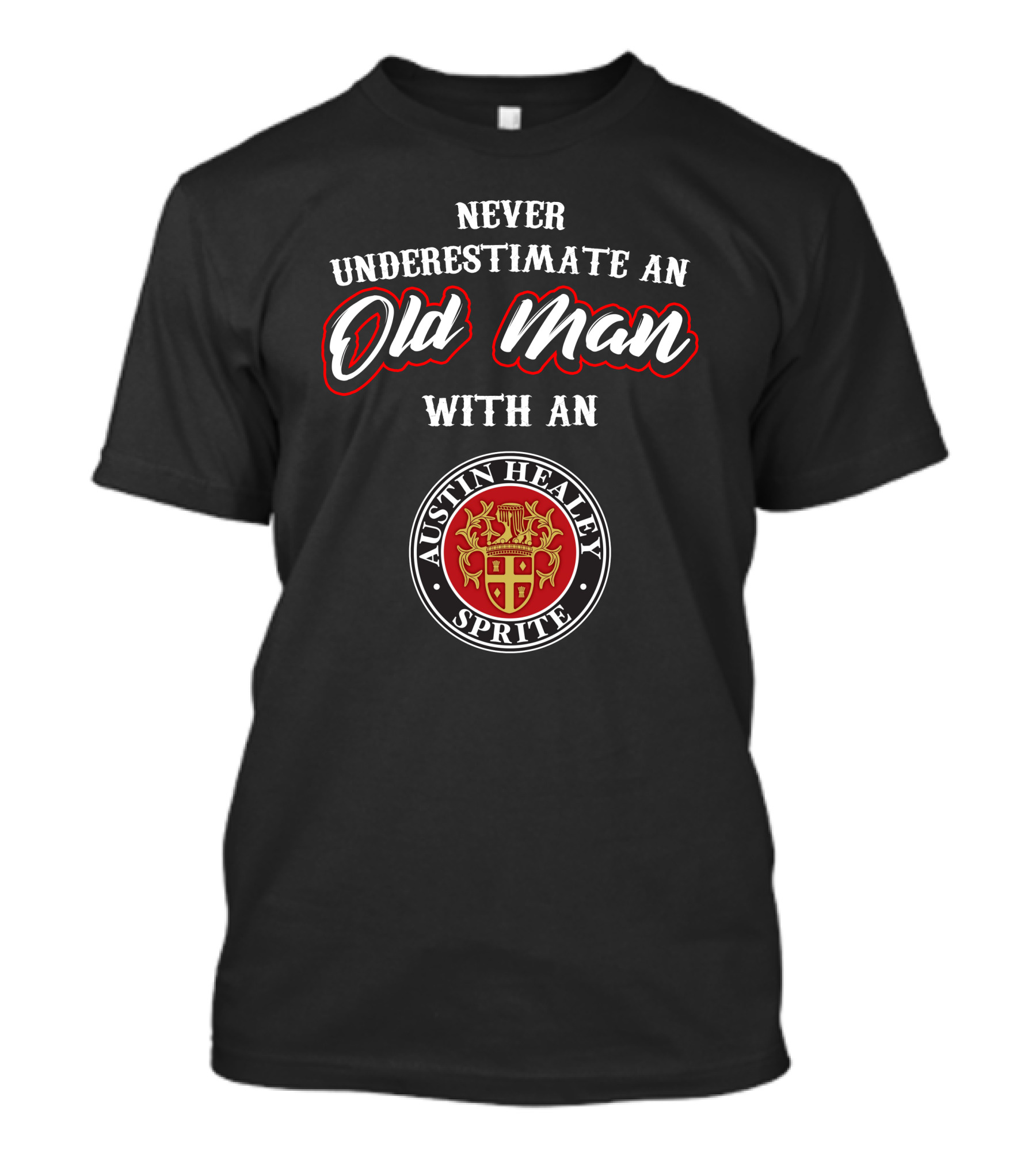Never Underestimate An Old Man With An Austin Healey Sprite T-Shirt