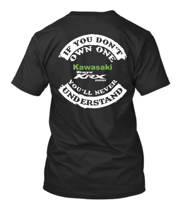 Kawasaki Teryx KRX1000 If You Don't Own One You'll Never Understand T-Shirt
