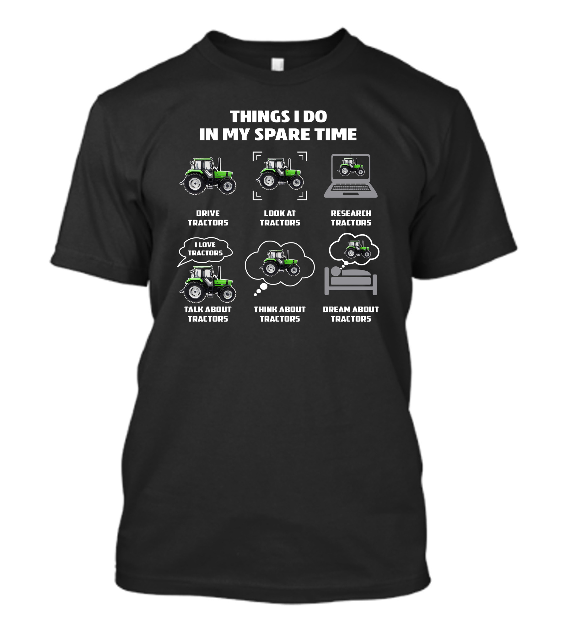 Things I Do In My Spare Time Drive Tractors Look At Tractors Research Tractors I Love Tractors Talk About Tractors Think About Tractors Dream About Tractors Deutz Tractors T-Shirt