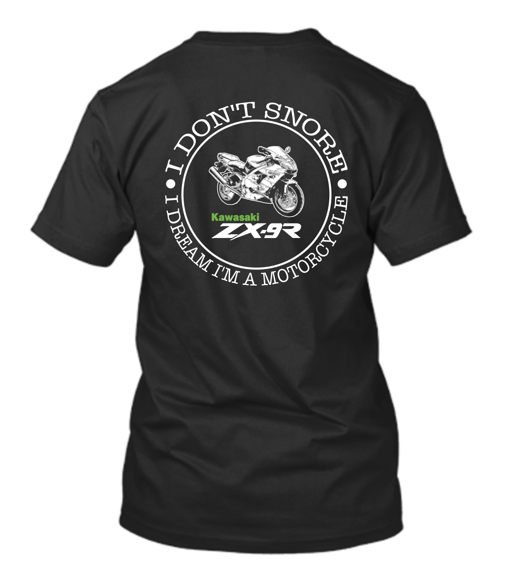 I Don't Snore I Dream I'm A Motorcycle Kawasaki ZX 9R T-Shirt