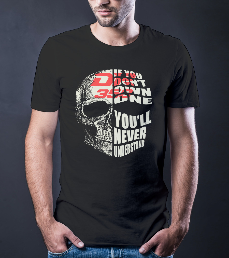 If You Don't Own A Suzuki DR350 You'll Never Understand T-Shirt