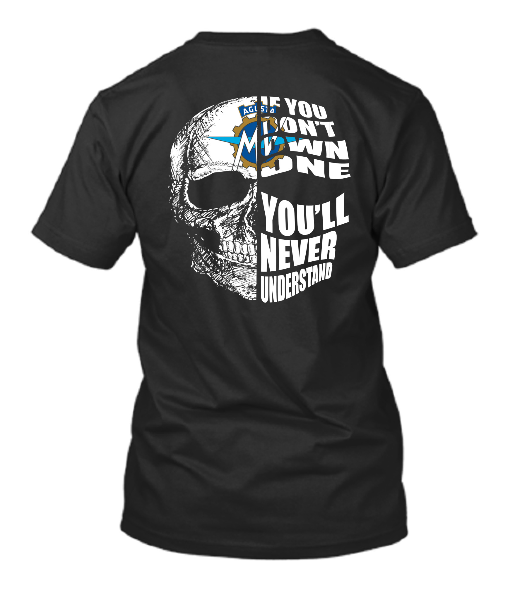 MV Agusta If You Don't Own One You'll Never Understand Skull T-Shirt