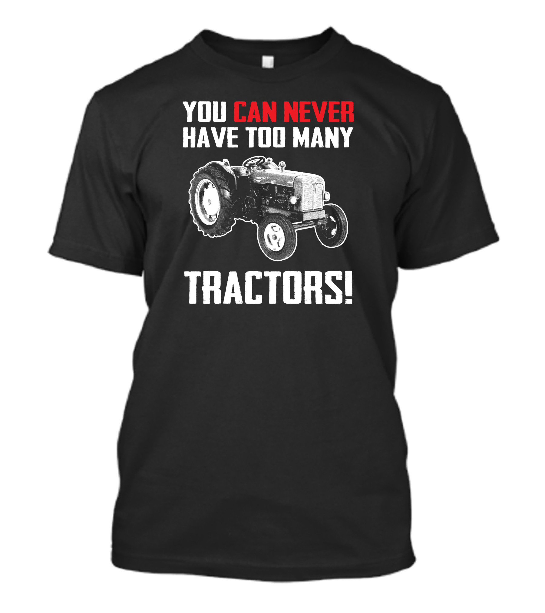 Fordson Majors You Can Never Have Too Many Tractors T-Shirt