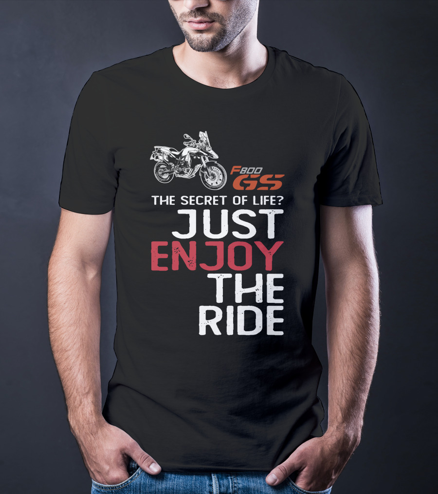 F800GS The Secret Of Life Just Enjoy The Ride T-Shirt