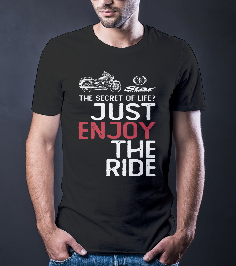 Star Motorcycles The Secret Of Life Just Enjoy The Ride T-Shirt