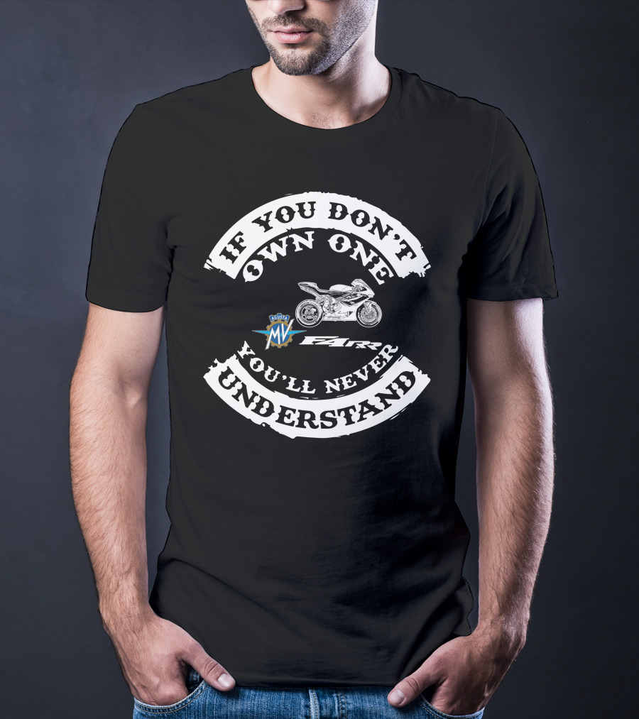 MV Agusta F4 RR If You Don't Own One You'll Never Understand T-Shirt