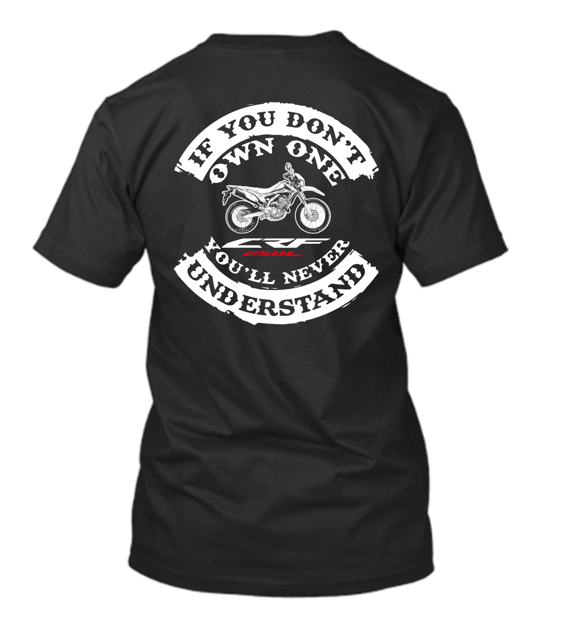 If You Don't Own One You'll Never Understand Honda CRF250L T-Shirt