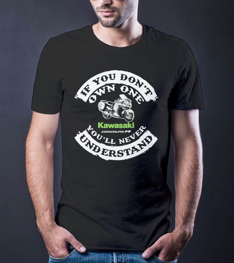 Kawasaki Concours 14 If You Don't Own One You'll Never Understand T-Shirt