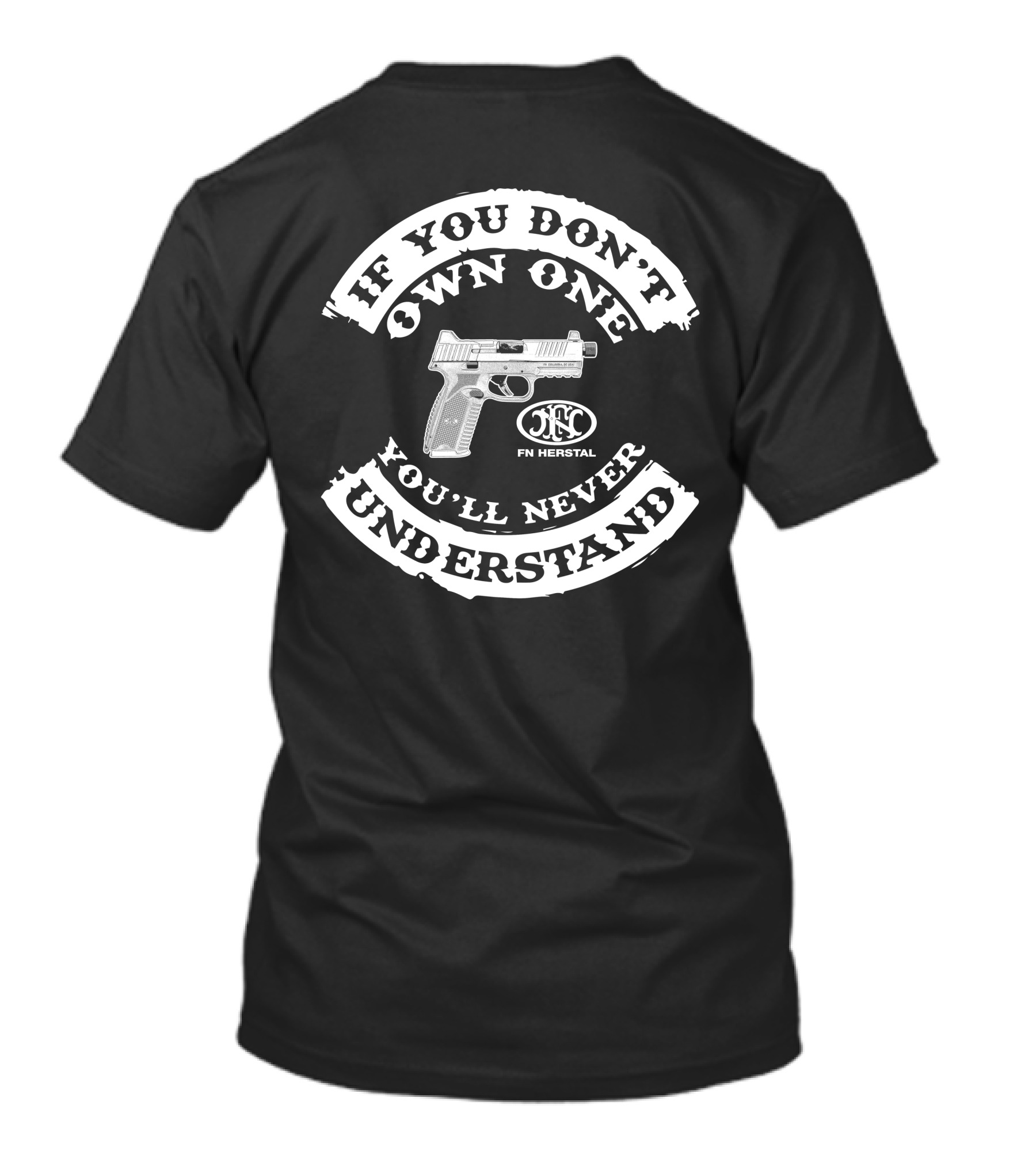 FN 509 If You Don't Own One You'll Never Understand FN Herstal T-Shirt