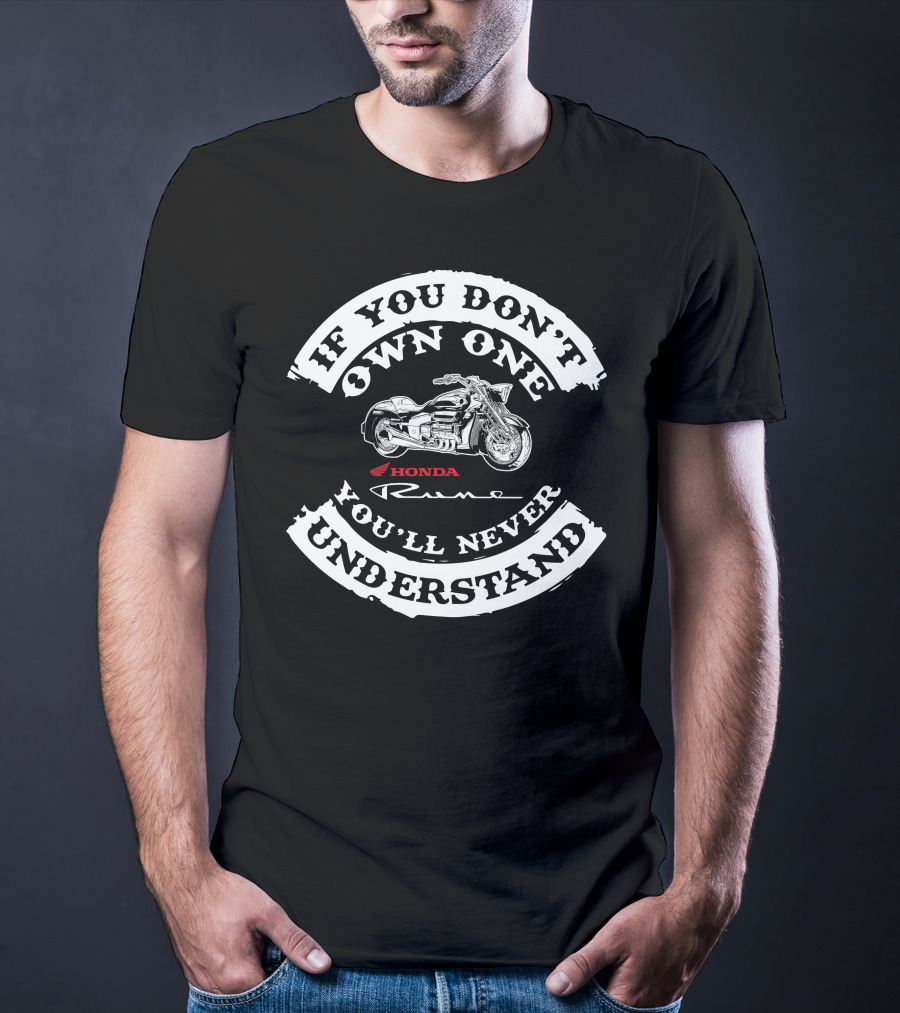If You Don't Own One You'll Never Understand Honda Rune T-Shirt