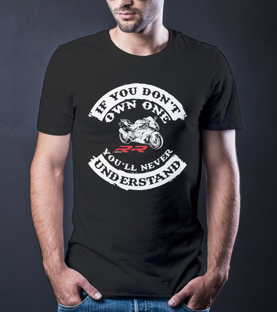 BMW S1000RR If You Don't Own One You'll Never Understand T-Shirt