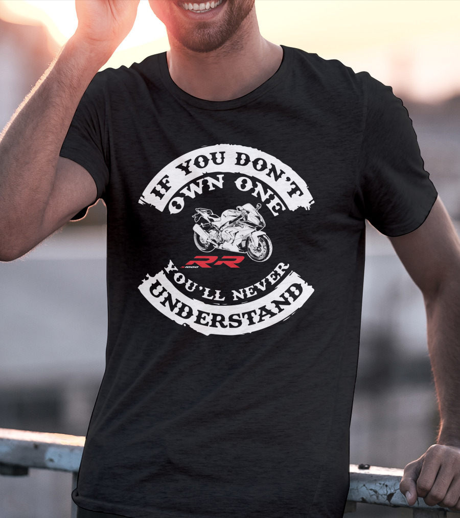 BMW S1000RR If You Don't Own One You'll Never Understand T-Shirt