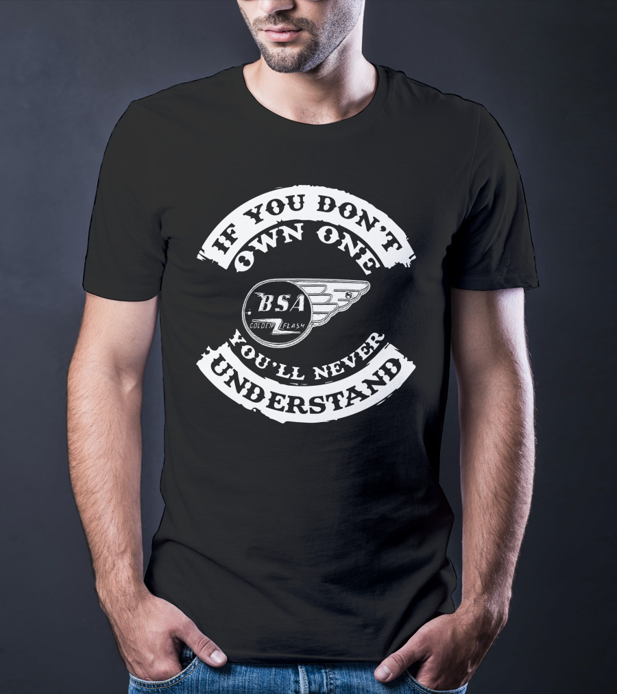 If You Don't Own One You'll Never Understand BSA Golden Flash T-Shirt