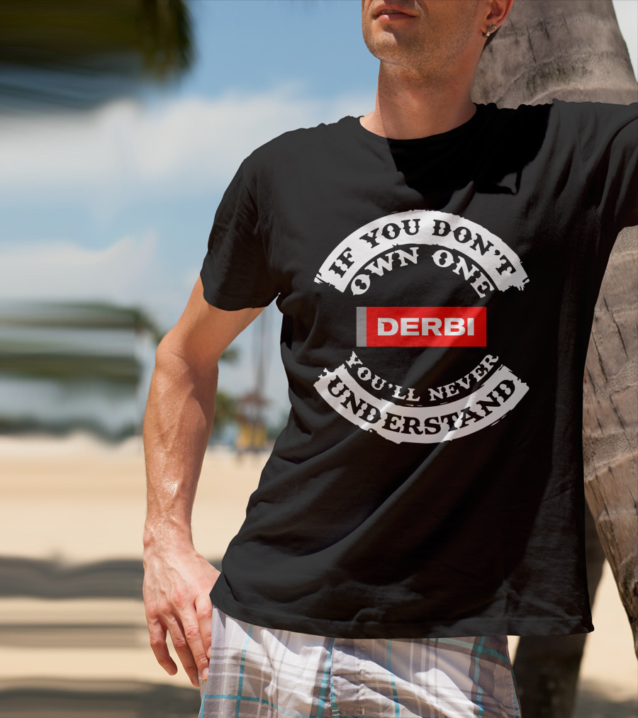 If You Don't Own One You'll Never Understand Derbi Senda T-Shirt