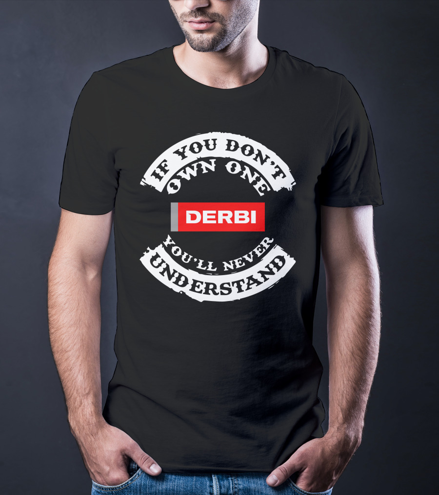 If You Don't Own One You'll Never Understand Derbi Senda T-Shirt
