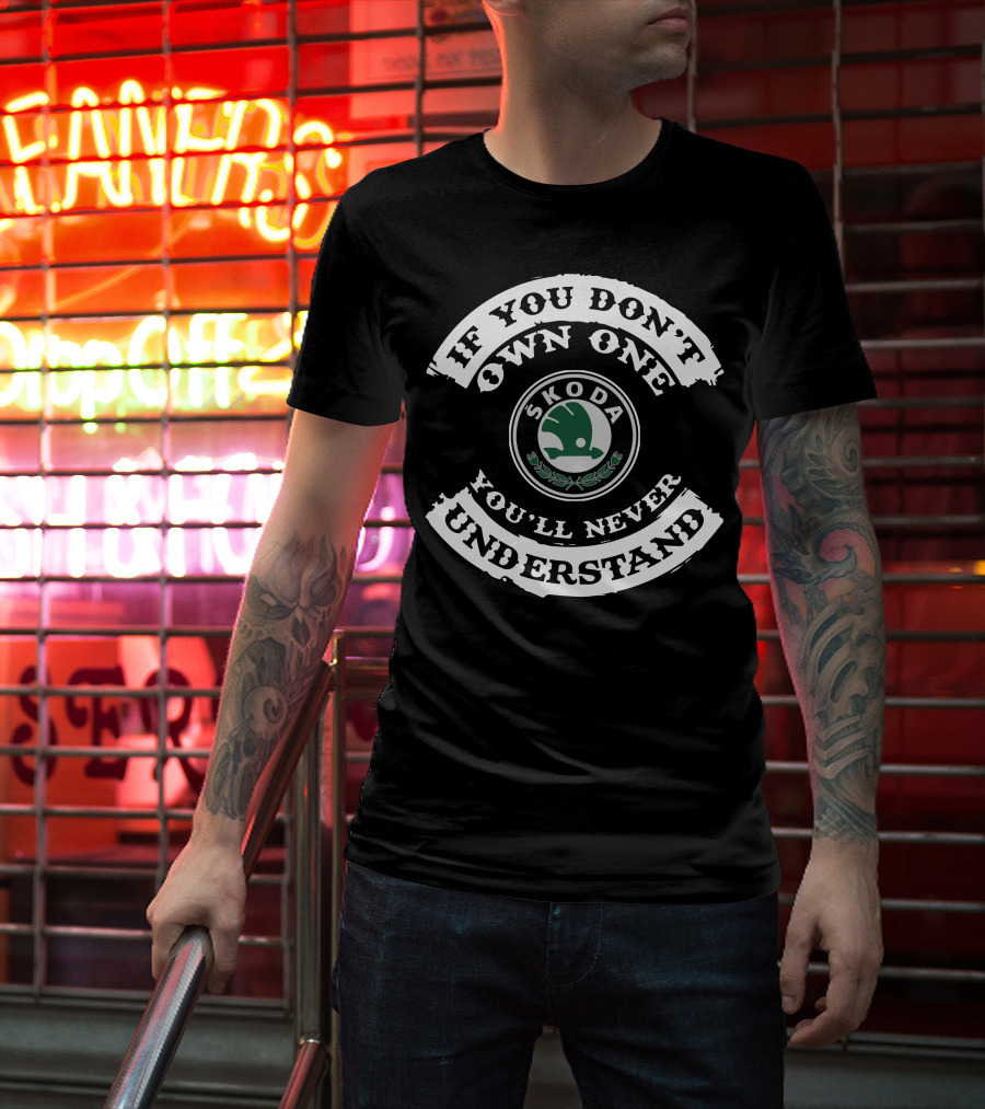 Skoda Estate If You Don't Own One You'll Never Understand T-Shirt