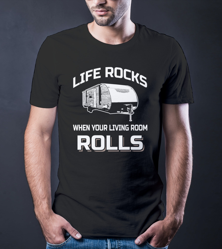 Life Rocks When Your Living Room Rolls Forest River Salem Cruise Lite 263BHXL T-Shirt
