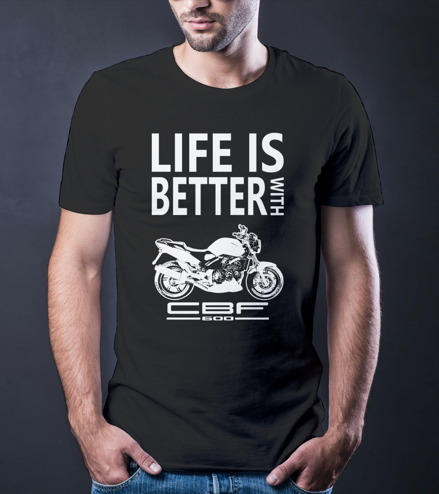 LIFE IS BETTER WITH CBF600 Honda CBF600 T-Shirt