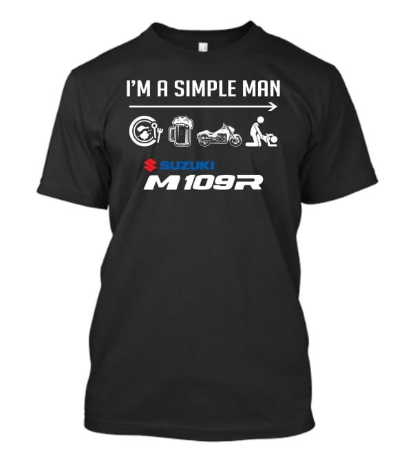 I'M A SIMPLE MAN SUZUKI M109R T-Shirt