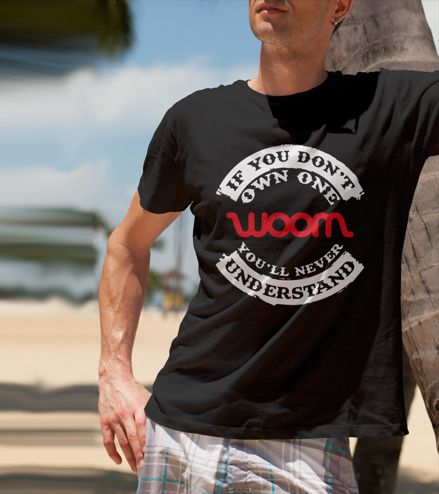If You Don't Own One You'll Never Understand Woom Bike T-Shirt