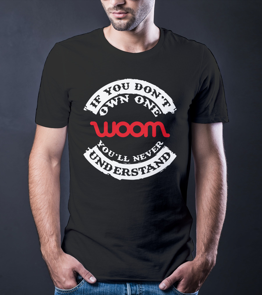 If You Don't Own One You'll Never Understand Woom Bike T-Shirt