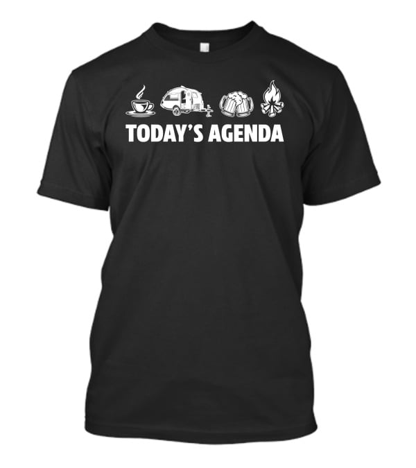 Today's Agenda T@B Outback Coffee Camper Beer Campfire T-Shirt