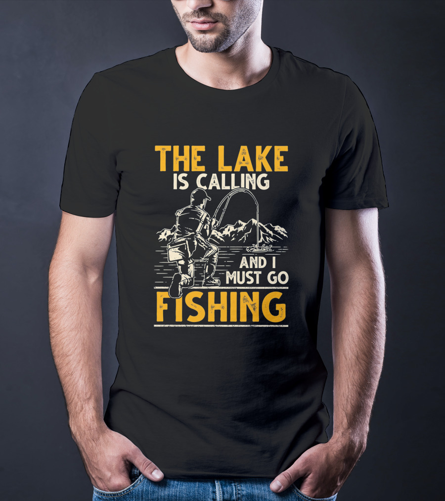 The Lake Is Calling And I Must Go Fishing Angler Mountains T-Shirt