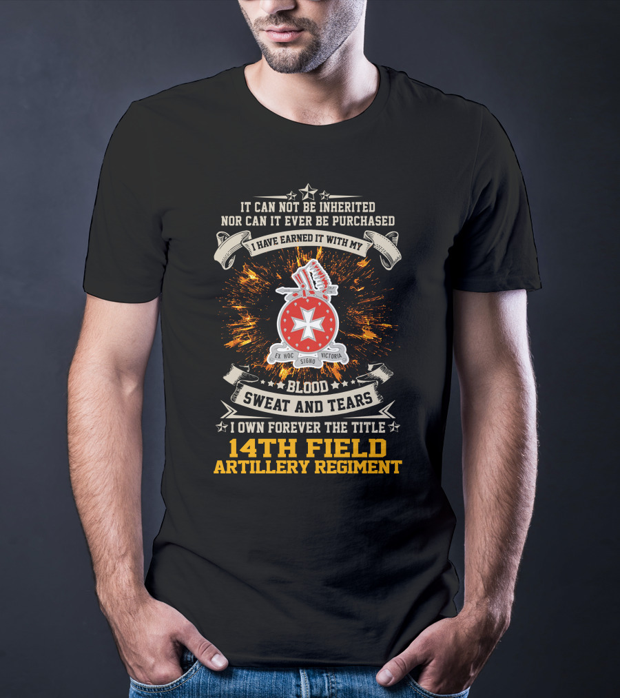 14Th Field Artillery Regiment Blood Sweat And Tears I Have Earned It E Hoc Signo Victoria T-Shirt
