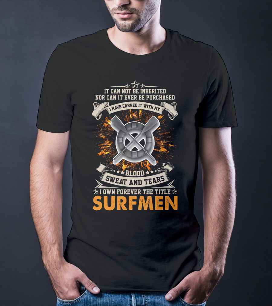 Surfmen Blood Sweat And Tears Earned Forever T-Shirt