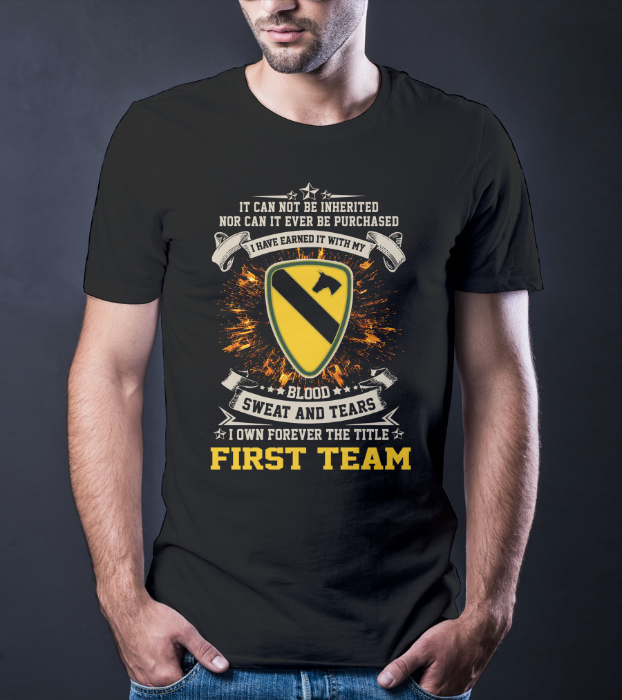 1st Cavalry Division First Team Blood Sweat And Tears I Own Forever The Title T-Shirt