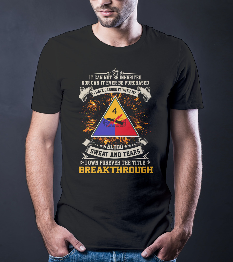 4Th Armored Division Earned With Blood Sweat And Tears Breakthrough Forever T-Shirt