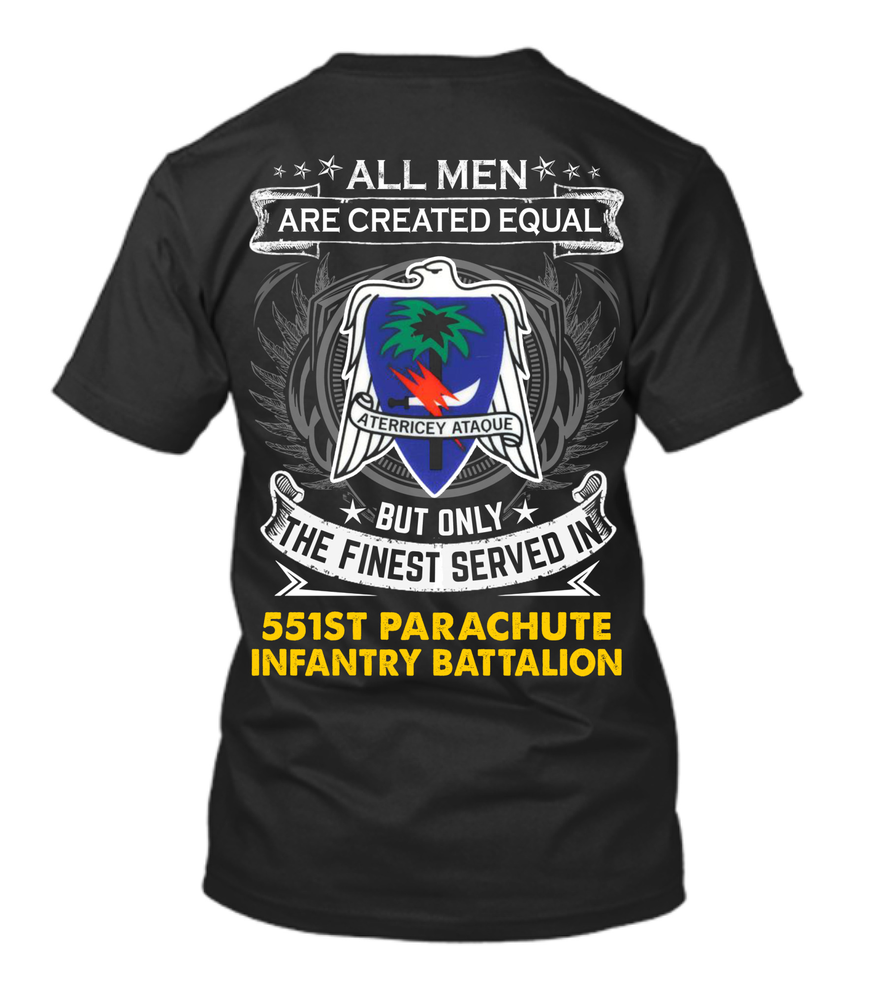 All Men Are Created Equal But Only The Finest Served In 551st Parachute Infantry Battalion Aterricey Ataque T-Shirt