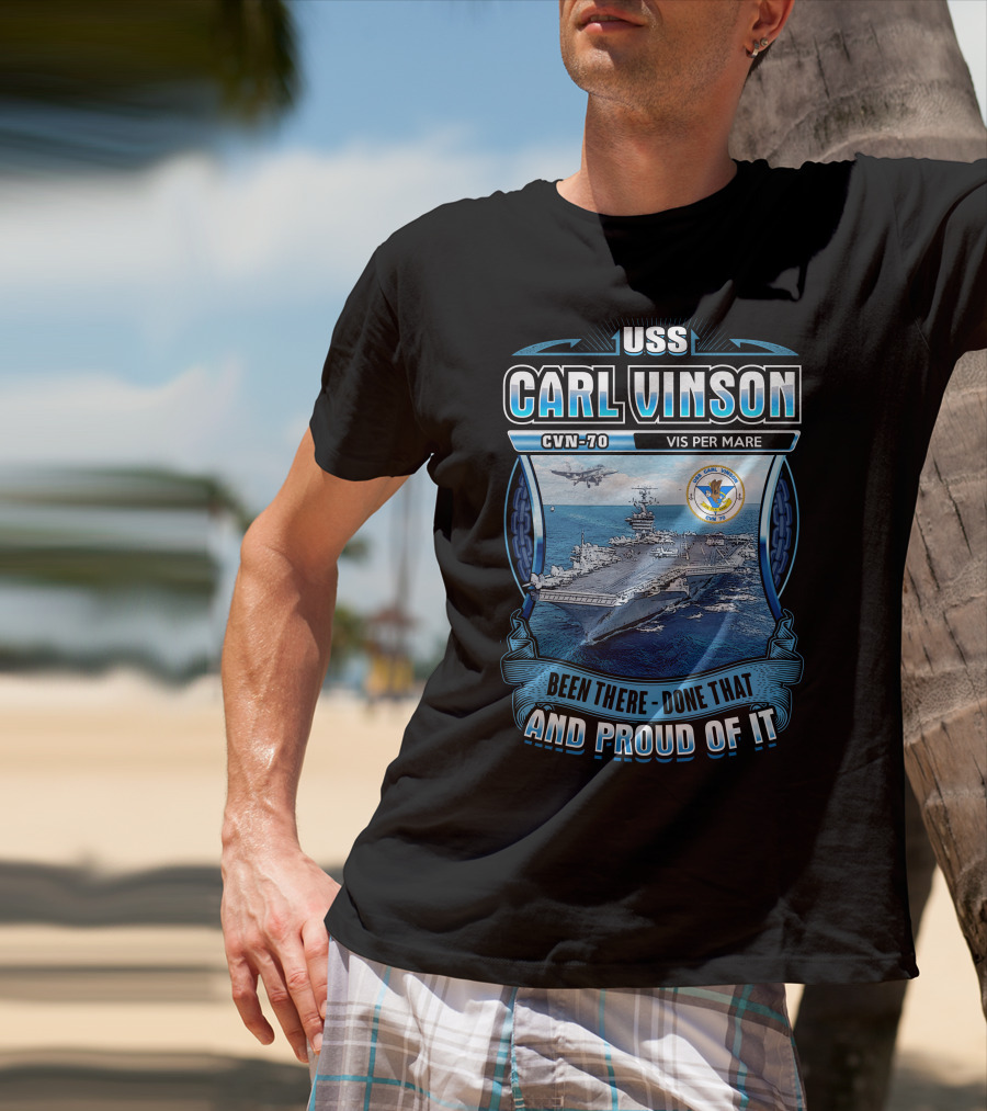 Uss Carl Vinson Cvn-70 Vis Per Mare Been There Done That And Proud Of It T-Shirt