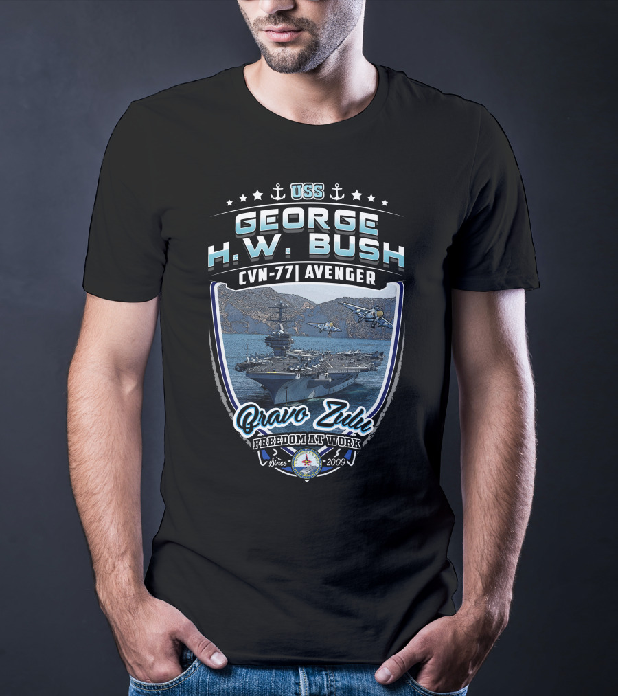 Uss George H.w. Bush Cvn-77 Avenger Bravo Zulu Freedom At Work Since 2009 T-Shirt