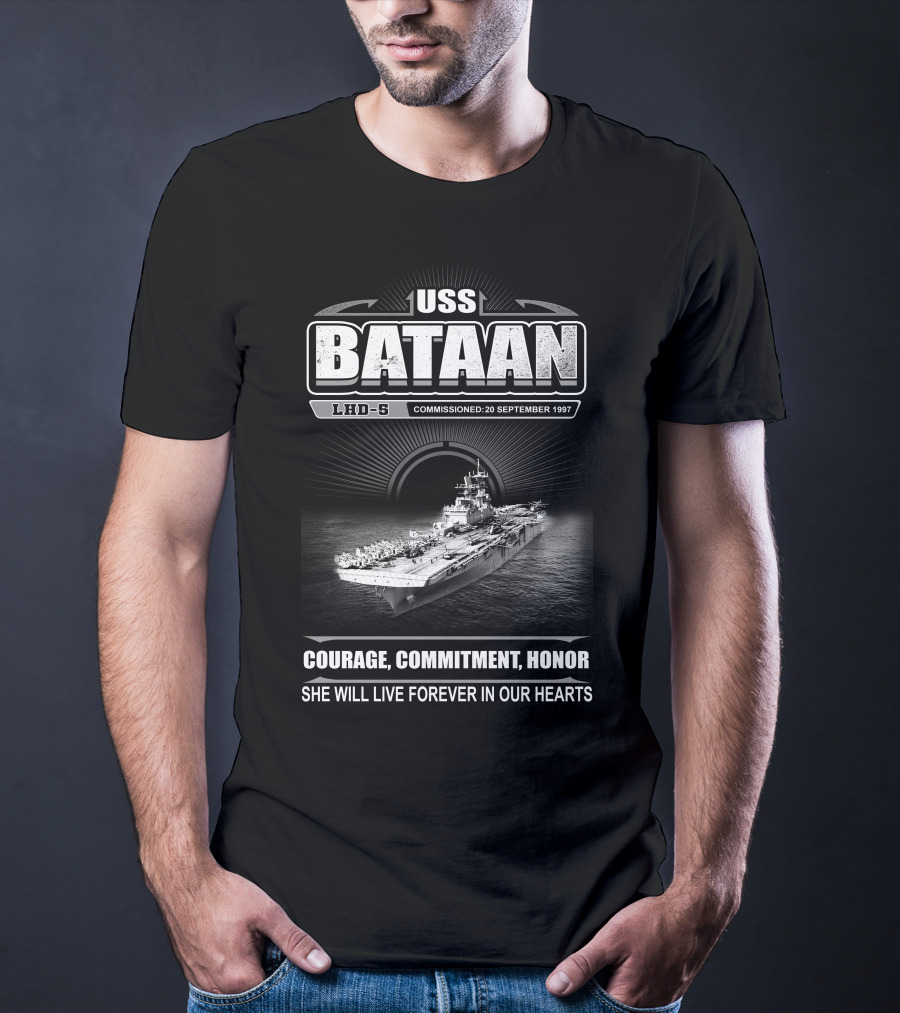 Uss Bataan Lhd-5 Courage Commitment Honor She Will Live Forever In Our Hearts Commissioned 20 September 1997 T-Shirt