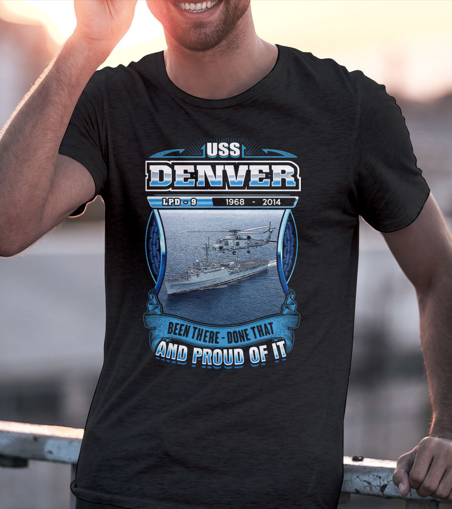 Uss Denver Lpd-9 1968-2014 Been There Done That And Proud Of It T-Shirt