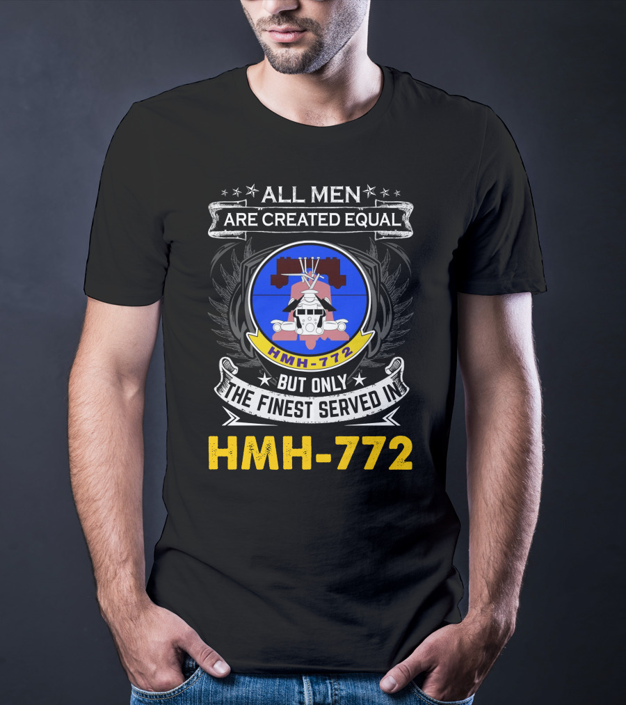 All Men Are Created Equal But Only The Finest Served In Hmh-772 T-Shirt