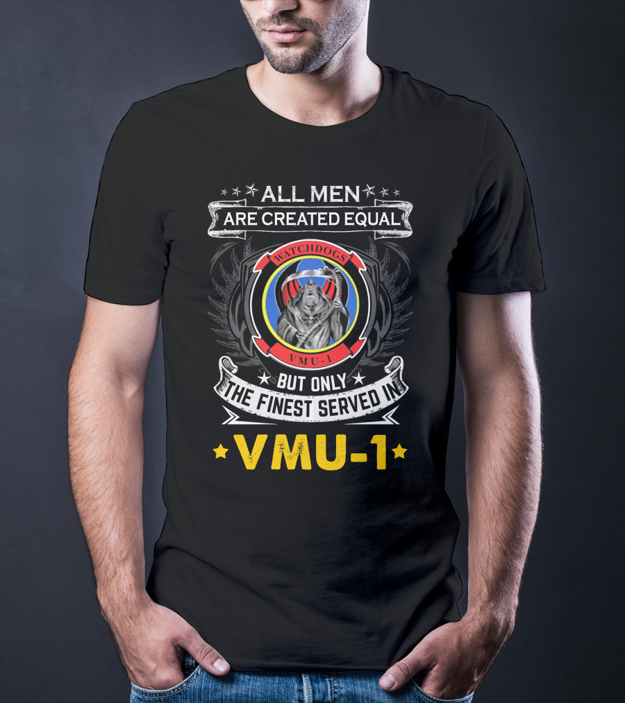 All Men Are Created Equal But Only The Finest Served In Vmu-1 Watchdogs T-Shirt