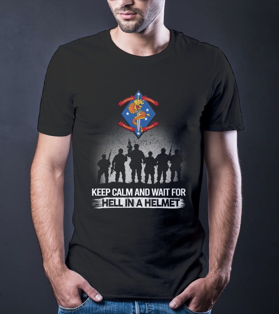 1St Battalion 4Th Marines Keep Calm And Wait For Hell In A Helmet T-Shirt