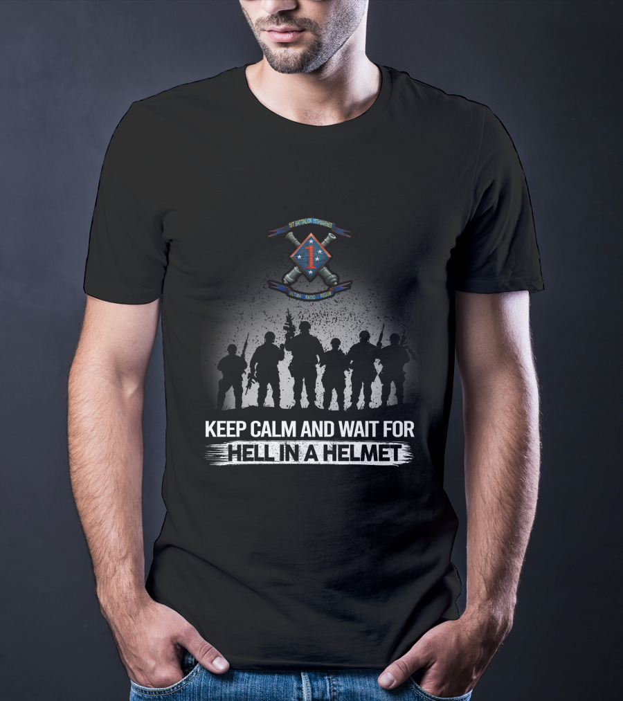 1St Battalion 11Th Marines Keep Calm And Wait For Hell In A Helmet Silhouette Olympic Dakto Huecity T-Shirt
