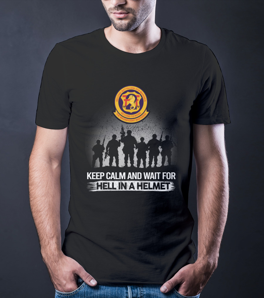 Second Battalion 4Th Marines Hell In A Helmet Keep Calm And Wait For The Magnificent Bastards T-Shirt