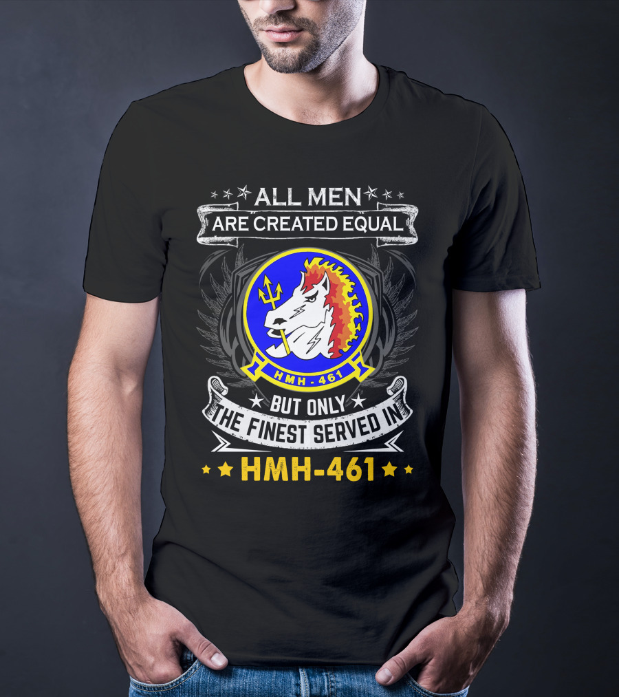 All Men Are Created Equal But Only The Finest Served In Hmh-461 T-Shirt