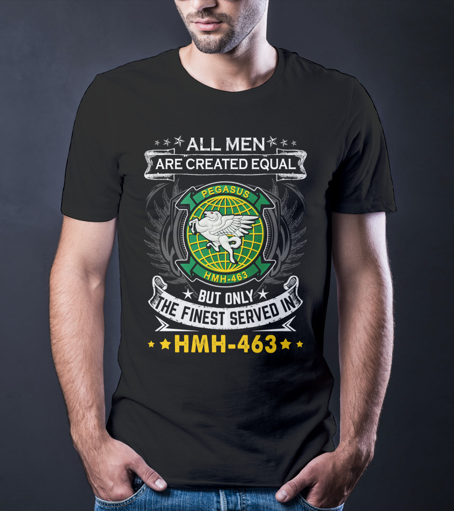 All Men Are Created Equal But Only The Finest Served In Hmh-463 Pegasus T-Shirt