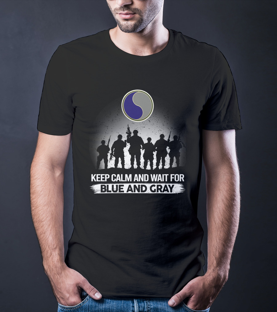 Keep Calm And Wait For Blue And Gray 29Th Infantry Division T-Shirt
